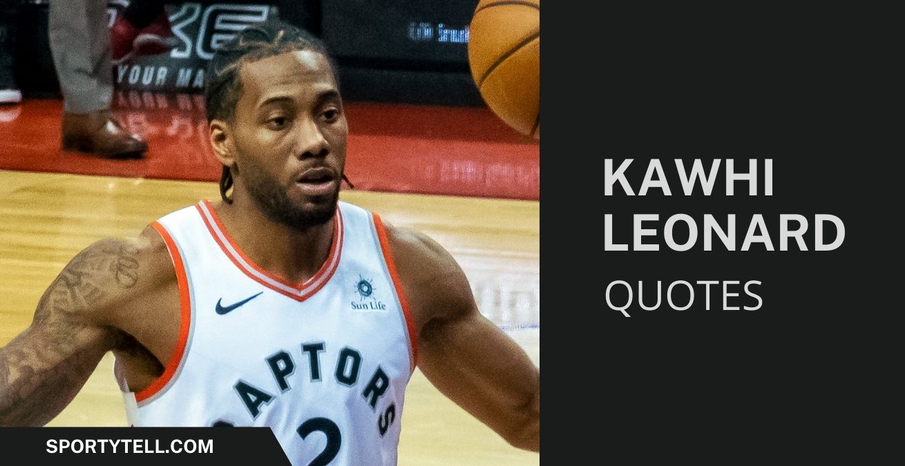 50 Inspirational Kawhi Leonard Quotes To Motivate You | SportyTell